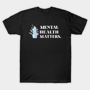 Mental Health Matters Mental Health Awareness T-Shirt